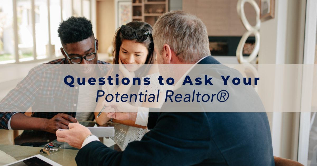 Questions to Ask Your Potential Realtor®