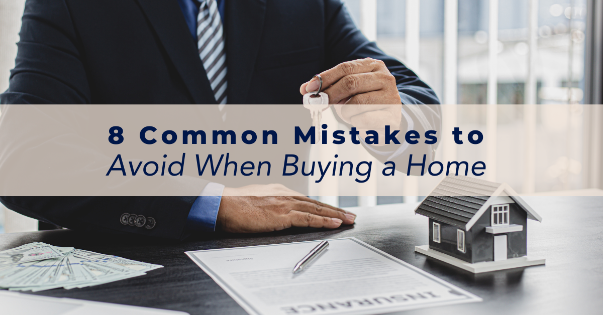 8 Common Mistakes to Avoid When Buying A Home