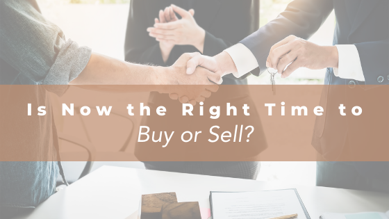 Is Now the Right Time to Buy or Sell?