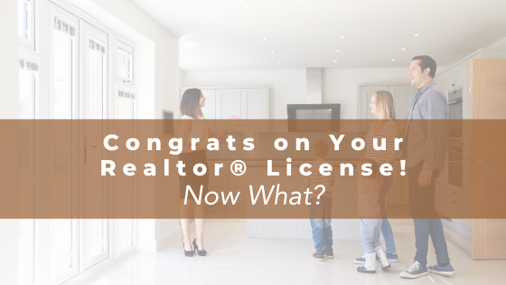 Congrats On Your Real Estate License! Now What?