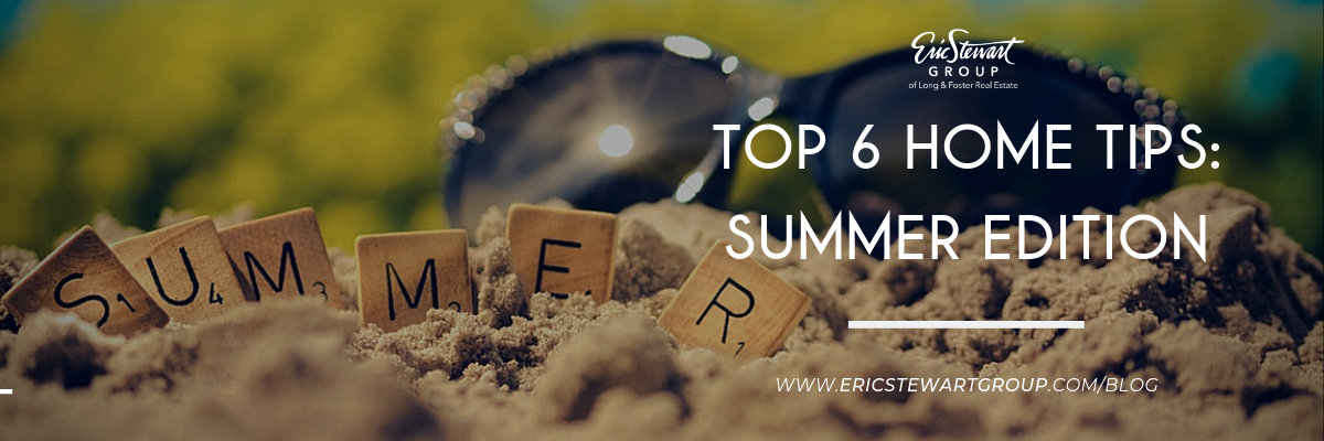 Top 6 Home Tips: Summer Edition!