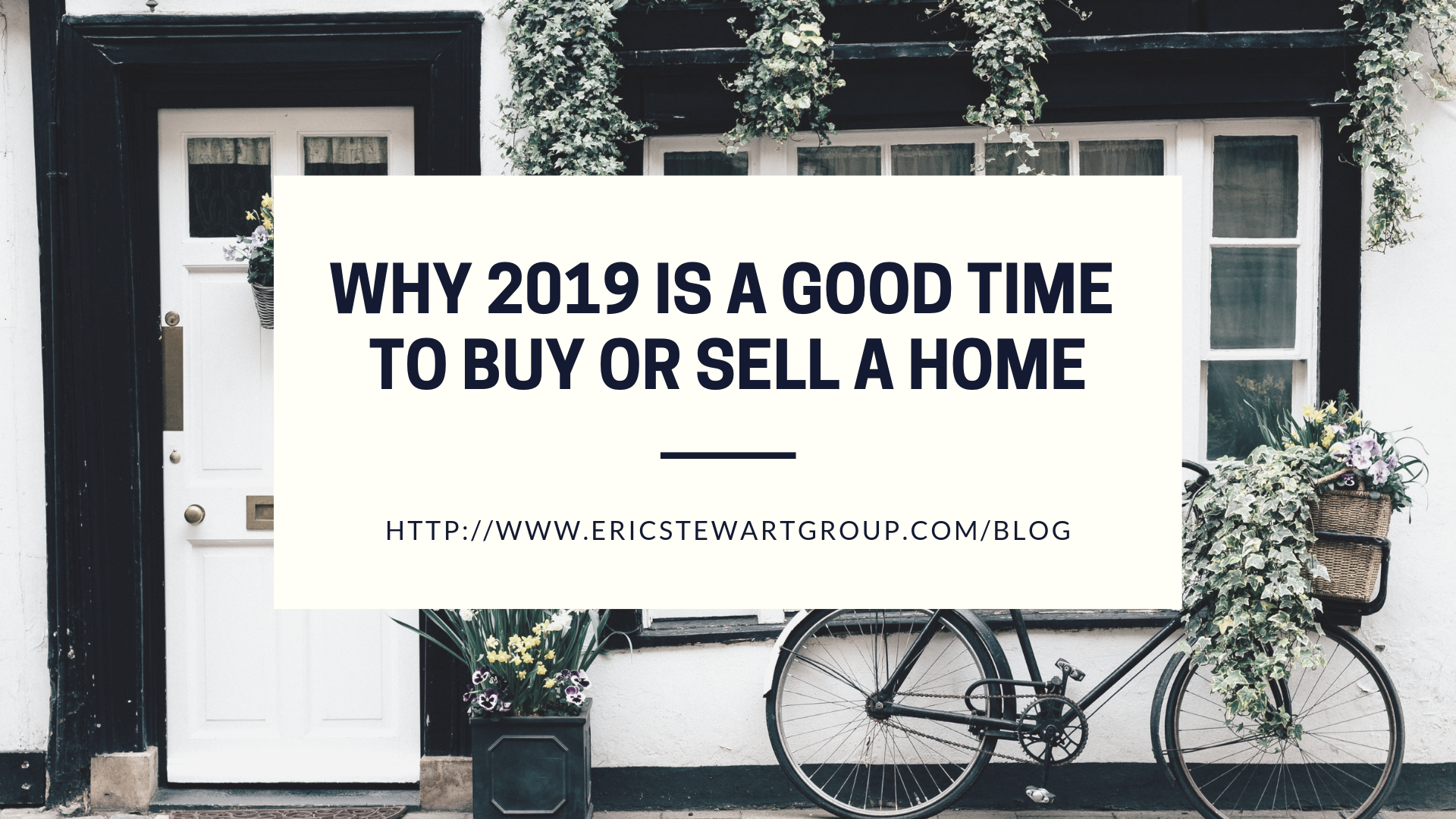 Why 2019 is a Good Time to Buy or Sell your Home