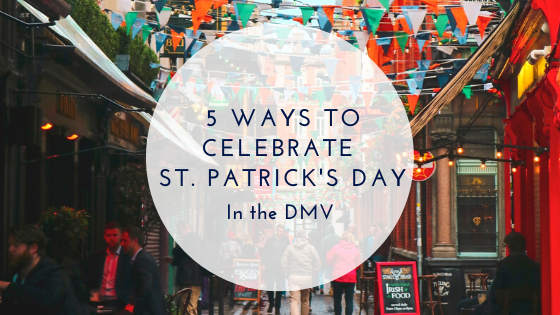 5 Ways to Celebrate St. Patrick's Day in the DMV