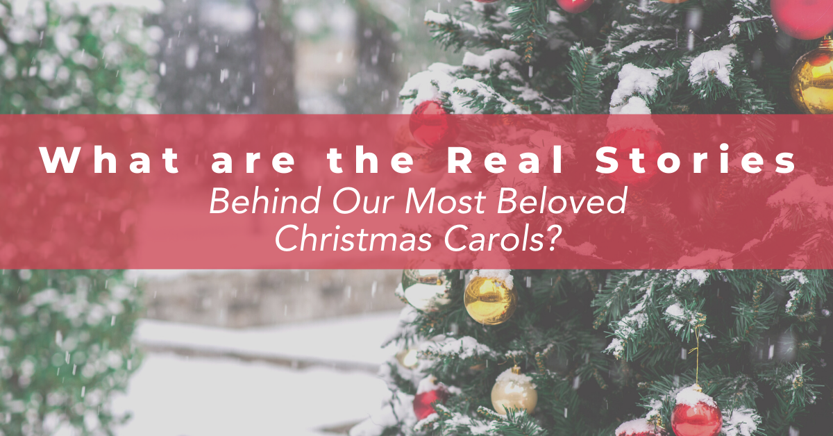 What are the Real Stories Behind Our Most Beloved Christmas Carols?